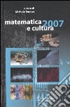 Matematica e cultura 2007. Ediz. illustrata libro di Emmer M. (cur.)