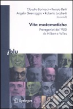 Vite matematiche. Protagonisti del '900 da Hilbert a Wiles libro