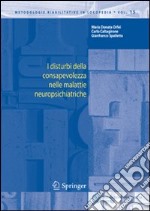 I disturbi della consapevolezza nelle malattie neuropsichiatriche libro