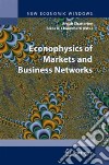 Econophysics of markets and business networks libro di Chatterjee A. (cur.) Chakrabarti B. K. (cur.)