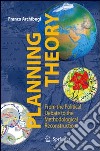Planning theory. From the political debate to the methodological reconstruction libro di Archibugi Franco