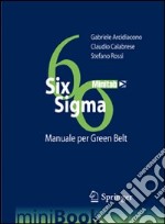 Six Sigma. Manuale per Green Belt. Governare i processi per governare l'impresa libro