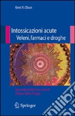 Intossicazioni acute. Veleni, farmaci e droghe libro