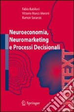 Neuroeconomia, neuromarketing e processi decisionali libro