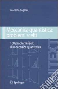 Meccanica quantistica: problemi scelti. Cento problemi risolti di meccanica quantistica