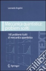 Meccanica quantistica: problemi scelti. Cento problemi risolti di meccanica quantistica libro