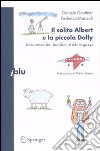 Il solito Albert e la piccola Dolly. La scienza dei bambini e dei ragazzi libro