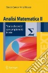 Analisi matematica 2. Teoria ed esercizi con complementi in rete libro