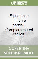 Equazioni e derivate parziali. Complementi ed esercizi libro