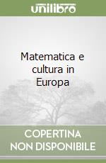 Matematica e cultura in Europa libro