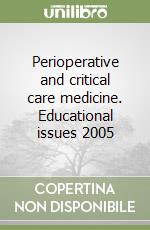 Perioperative and critical care medicine. Educational issues 2005 libro