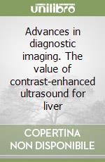 Advances in diagnostic imaging. The value of contrast-enhanced ultrasound for liver