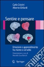 Sentire e pensare. Emozioni e apprendimento fra mente e cervello libro