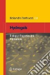 Hydrogels. Biological properties and applications libro