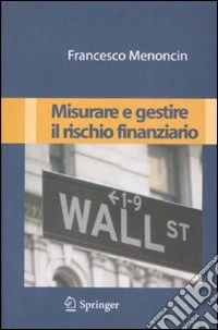 Misurare e gestire il rischio finanziario