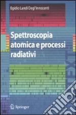 Spettroscopia atomica e processi radiativi libro