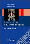 Protocolli di studio in TC spirale multistrato.. Vol. 2: Vascolare libro