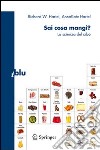 Sai cosa mangi? La scienza del cibo libro