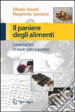 Il Paniere degli alimenti. Come nutrirsi in modo sano e gustoso libro