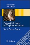 Protocolli di studio in TC spirali multistrato. Vol. 3: Cuore. Torace libro