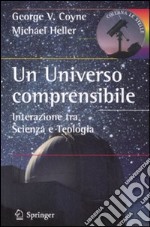 Un Universo comprensibile. Interazione tra scienza e teologia