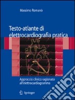 Testo-atlante di elettrocardiografia pratica. Approccio clinico ragionato all'elettrocardiogramma libro