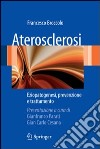 Aterosclerosi eziopatogenesi; prevenzione e trattamento libro di Broccolo Francesco