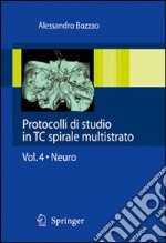 Protocolli di studio in TC spirale multistrato. Vol. 4: Neuro libro