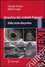 Idraulica dei sistemi fognari. Dalla teoria alla pratica libro