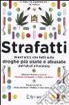 STRAFATTI - nient`altro che fatti sulle droghe più usate e abusate dall`alcool all`ectasy