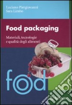 Food packaging. Materiali, tecnologie e qualità degli alimenti libro