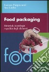 Food packaging. Materiali, tecnologie e qualità degli alimenti libro