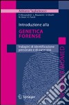 Introduzione alla genetica forense. Indagini di identificazione personale e di paternità libro