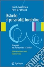 Disturbo di personalità borderline. Una guida per professionisti e familiari libro