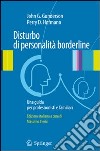 Disturbo di personalità borderline. Una guida per professionisti e familiari libro