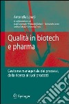 Qualità in biotech e pharma. Gestione manageriale dei processi dalla ricerca ai suoi prodotti libro