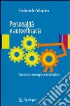 Personalità e autoefficacia. Come allenare ragione ed emozioni libro