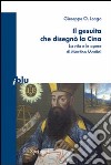 Il gesuita che disegnò la Cina. La vita e le opere di Martino Martini libro