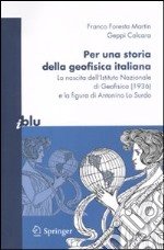 Per una storia della geofisica italiana. La nascita dell'Istituto Nazionale di Geofisica (1936) e la figura di Antonino Lo Surdo libro