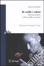 Et voilà i robot. Etica ed estetica nell'era delle macchine