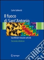 Il Fuoco di Sant'Antonio: dai misteri eleusini all'LSD libro