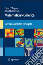 Matematica numerica. Esercizi, laboratori e progetti libro