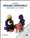 Pensare l'impossibile. Dialogo infinito tra arte e scienza. Ediz. illustrata libro di Boi Luciano