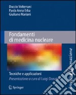 Fondamenti di medicina nucleare. Tecniche e applicazioni libro