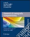 Elementi di tomografia computerizzata libro