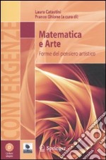 Matematica e arte. Forme del pensiero artistico. Ediz. illustrata. Con CD-ROM libro