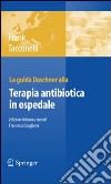 La guida Daschner alla terapia antibiotica in ospedale libro