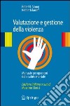 Valutazione e gestione della violenza. Manuale per operatori della salute mentale libro