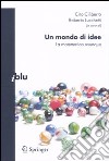 Un mondo di idee. La matematica ovunque libro