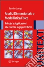 Analisi dimensionale e modellistica fisica. Principi e applicazioni alle scienze ingegneristiche libro